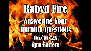 Rabyd Fire - Answering Your Burning Questions - Livestream (06/10/25)