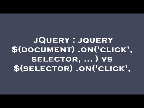jQuery : jquery $(document).on('click', selector, ... ) vs $(selector).on('click',