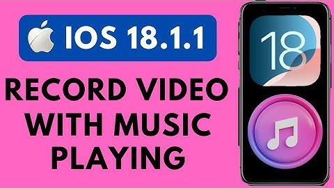 How To Record Video While Playing Music On iPhone iOS 18