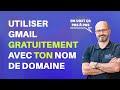 Comment utiliser gmail avec mon nom de domaine gratuitement 