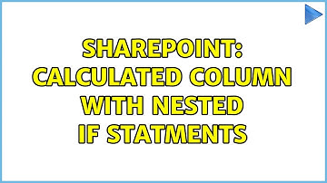 Sharepoint: Calculated Column with Nested IF statments
