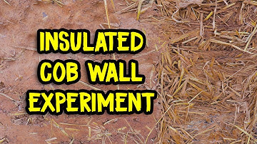 Insulated Cob Wall Experiment - Dual Wall Cob Test Block