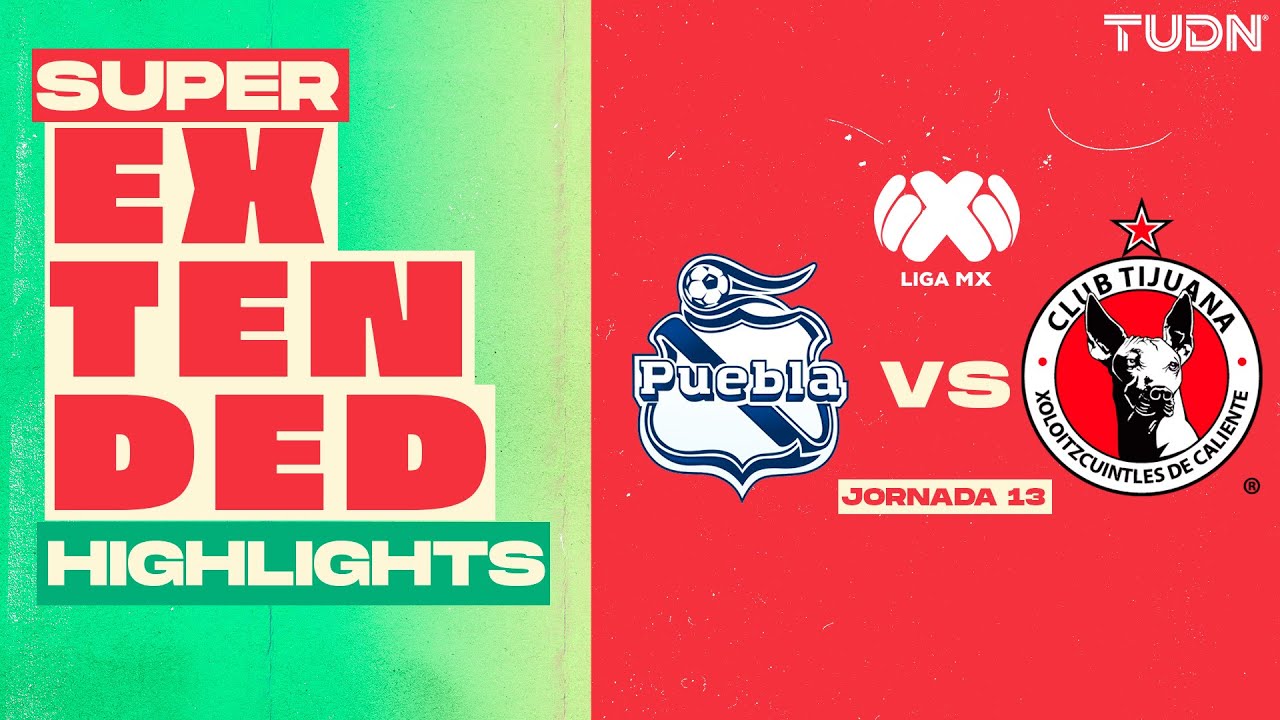 SÚPER EXTENDED HIGHLIGHTS - Puebla vs Tijuana | Liga MX - Jornada 13 ...