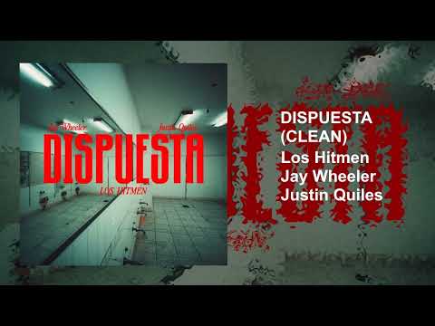 Los Hitmen, Jay Wheeler, Justin Quiles - Dispuesta (Clean)