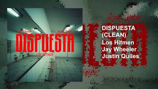 Los Hitmen, Jay Wheeler, Justin Quiles - Dispuesta (Clean)