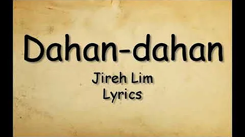 Dahan-Dahan [Lyrics] - Jireh Lim