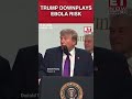 WATCH | Trump Says Ebola Outbreak Is Confined To Africa | Global Health | Outbreak | Africa #shorts
