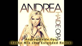 Andrea - Haide Opa (Sasho Mix 2021 Extended Remix)