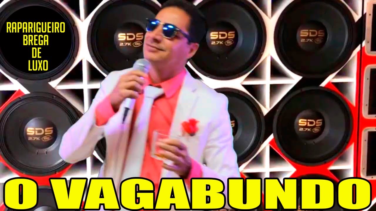 O VAGABUNDO - RAPARIGUEIRO BREGA DE LUXO VÍDEO CLIPE 2023