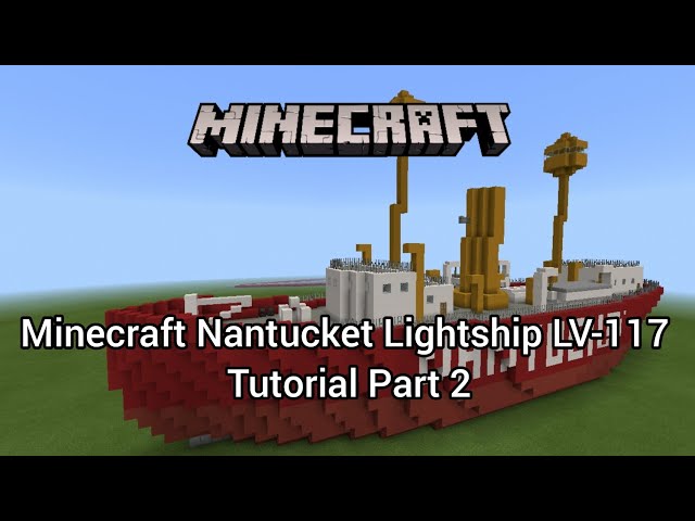 Minecraft Nantucket Lightship LV-117 Tutorial Part 2 