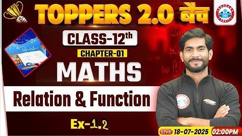 Class 12 Maths Chapter 1 Relations and functions | संबंध और फलन #4 | | Toppers 2.0 Batch Maths #12th
