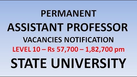 Permanent Assistant Professor Vacancies in 2 Government Universities | Rs 57,700 to 1,82,400 pm