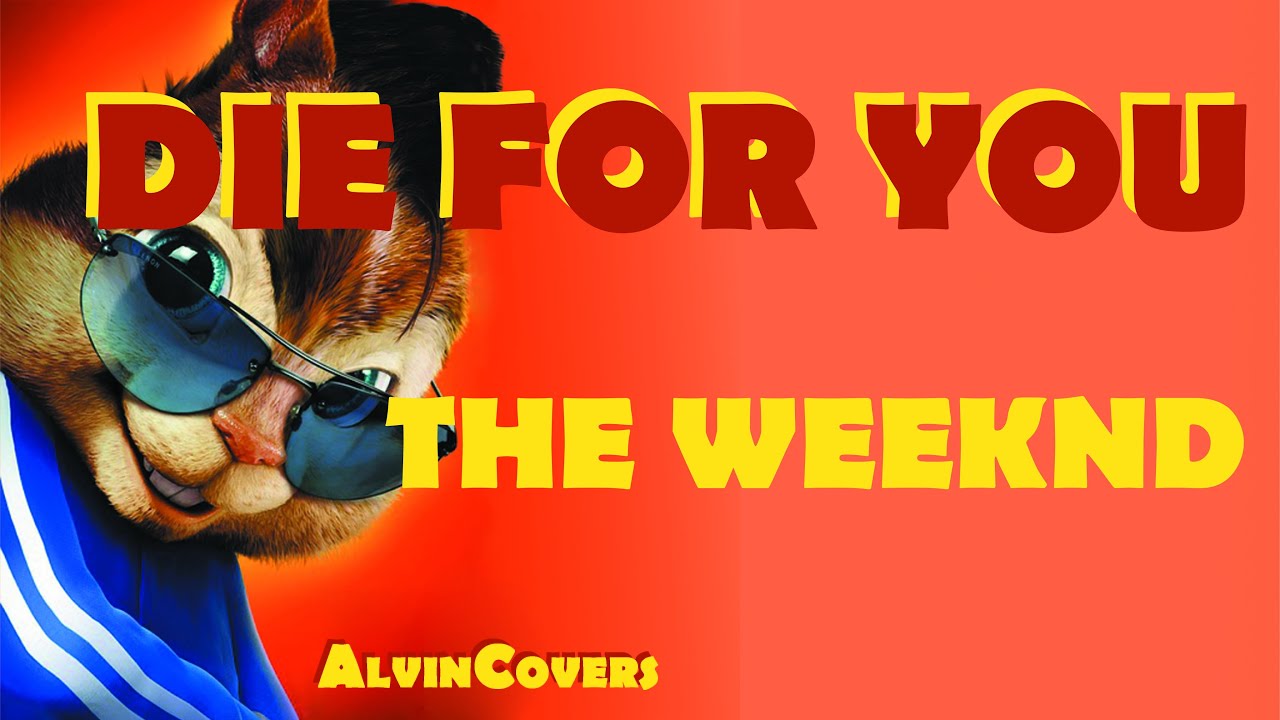 The Weeknd - DIE FOR YOU - Alvin and the Chipmunks