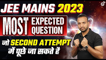 Second Attempt JEE Mains 2023 Strategy - Most Expected Questions Physics | Sourabh Sir