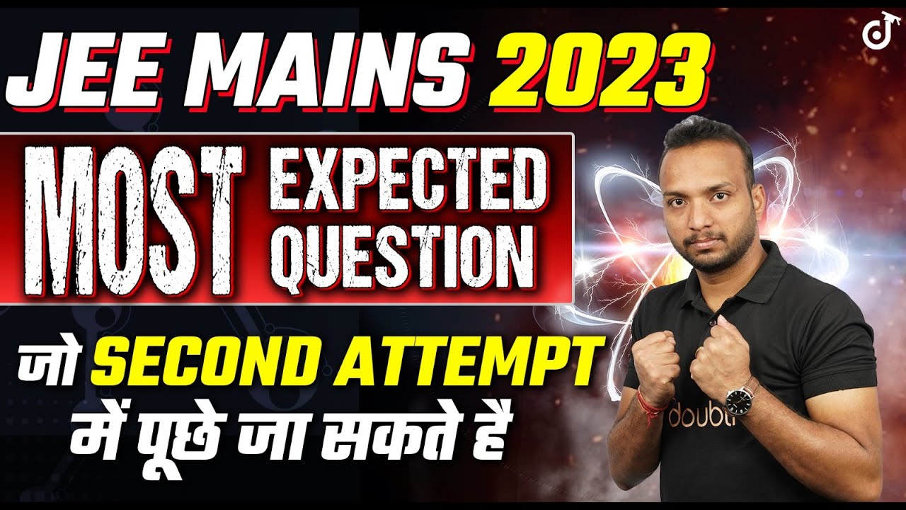 Second Attempt JEE Mains 2023 Strategy - Most Expected Questions ...