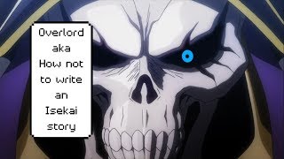 Overlord Season 1, aka How Not To Write An Isekai