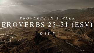 Day 7: Proverbs 25-31 (ESV) | Audio Bible with written text