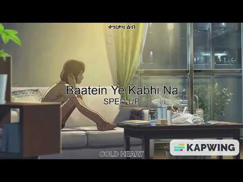 Baatein Ye Kabhi Na (SPED UP/NIGHTCORE) | Male version | ARIJIT SINGH | COLD HEART ቀዝቃዛ ልብ