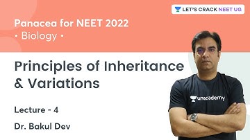 Principles of Inheritance & Variations | Lecture 4 | NEET 2022 | Lets Crack NEET UG | Dr. Bakul Dev