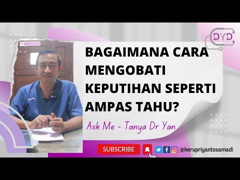 Ask Me - Tanya Dr Yan | Bagaimana Cara Mengobati Keputihan Seperti Ampas Tahu?