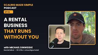 Michael Dinwiddie: A Rental Business That Runs Without You | Scaling Made Simple Podcast Ep. 34