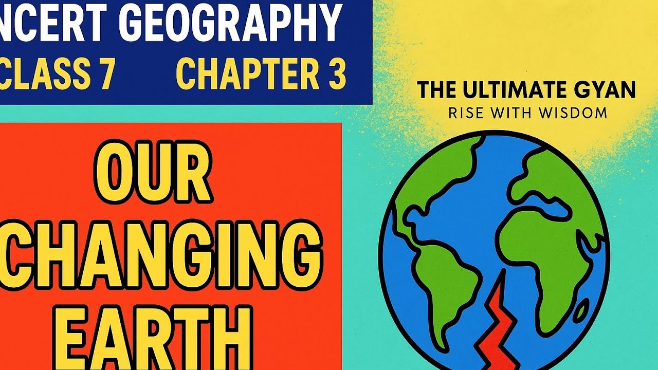 03. Class 7 | Geography | Ch 3 - Our Changing Earth | NCERT - YouTube