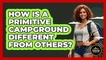 How Is A Primitive Campground Different From Others? - Exploring Campgrounds