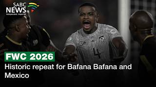 2026 FIFA World Cup | Historic repeat for Bafana Bafana and Mexico