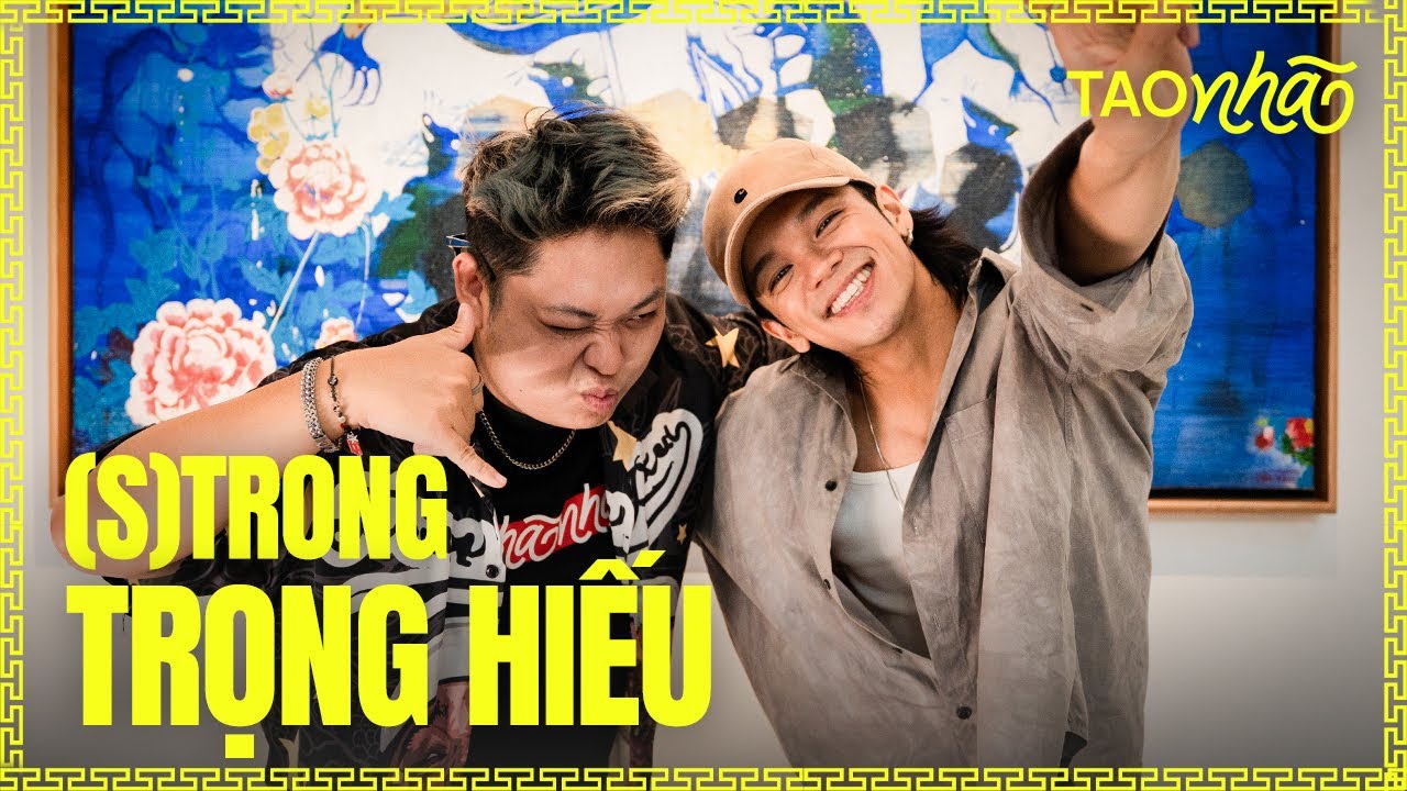 Tao Nhã #4 :(S)TRONG Trọng Hiếu và hành trình tìm Kho Báu của mình