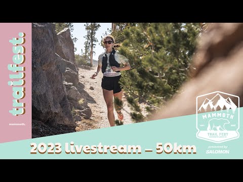 2023 Mammoth Trail Fest 50K Livestream