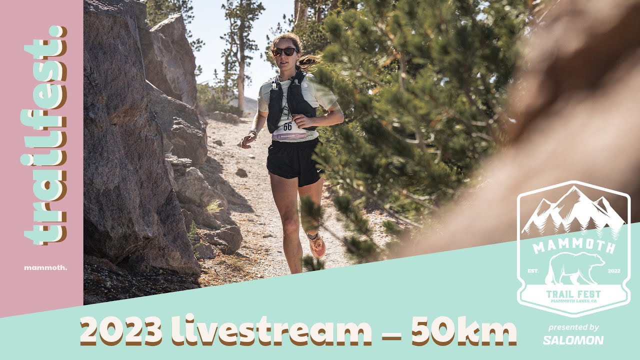 2023 Mammoth Trail Fest 50K Livestream