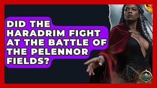 Did The Haradrim Fight At The Battle Of The Pelennor Fields? - Test