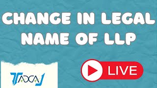How to Change LLP Name in India | Step-by-Step Process, Forms & ROC Filing Explained