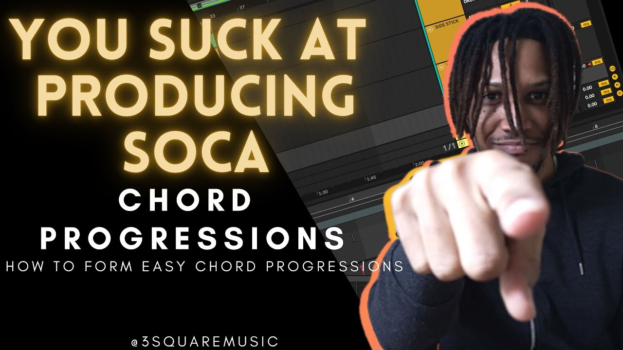 You Suck At Producing Soca: Learn Chord Progressions and How To Manipulate Them To Make Better Music