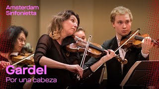 Gardel - Por una cabeza | Amsterdam Sinfonietta