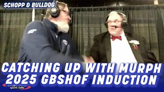 Catching Up With John Murphy At The 2025 GBSHOF| Schopp and Bulldog