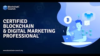 Introduction to Certfied Blockchain & Digital Marketing Professional™ | Blockchain Council