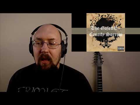 The Gazette Crucify Sorrow Reaction Review. It's been too long since I've covered The Gazette.
