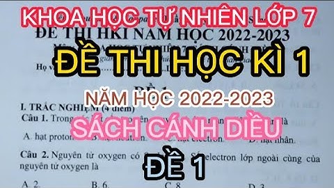 KHOA HỌC TỰ NHIÊN LỚP 7 | ĐỀ THI HỌC KÌ 1 | NĂM HỌC 2022-2023 |SÁCH CÁNH DIỀU |ĐỀ 1