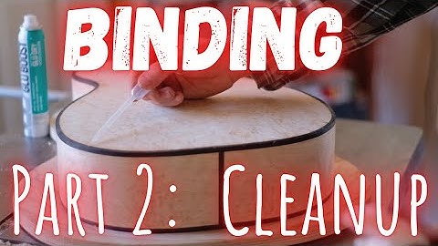 How To: Binding and Purfling, Part 2: Cleanup
