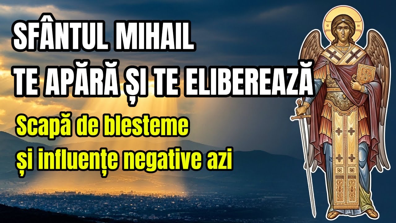 Sfântul Arhanghel Mihail se roagă pentru tine – Rugăciune puternică  împotriva blestemelor