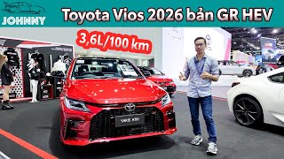 Toyota Vios HEV 2026 tiêu thụ chỉ 3,6L/100 Km, Về Việt Nam dưới 600 triệu sẽ Siêu HOT