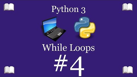 Python Programming Lesson 4 – While Loops Explained | Python 3 For Beginners