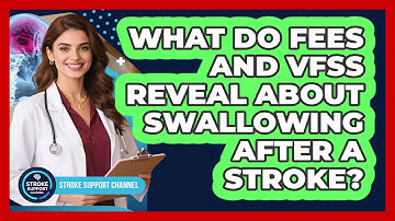 What Do FEES And VFSS Reveal About Swallowing After A Stroke? - Stroke Support Channel