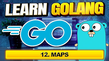 Go (Golang) Tutorial #12 - Maps