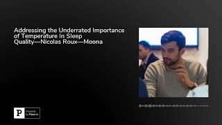 Addressing the Underrated Importance of Temperature In Sleep Quality—Nicolas Roux—Moona