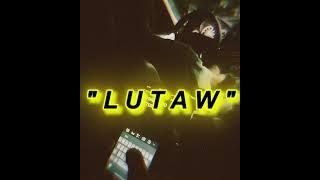 'LUTAW' - by: JED & KARL.