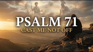 Psalm 71: "Cast Me Not Off" | A Prayer for the Time of Old Age (432Hz)