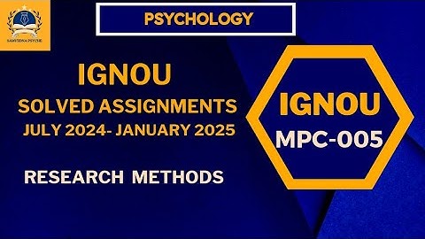 IGNOU MAPC PSYCHOLOGY : RESEARCH METHODS (MPC-005)July 2024 & January 2025 Solved Assignment