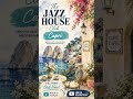 🌊 The 1 Hour Jazz House Club Capri 🍋 | 1 Hour Island Jazz House #jazzhouse #loungemusic #jazzlounge